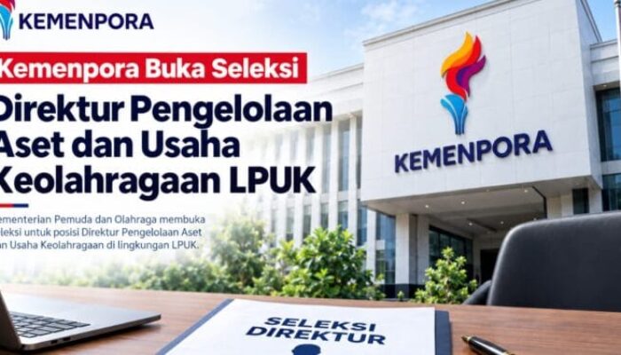 Kemenpora Buka Seleksi Terbuka Direktur Pengelolaan Aset dan Usaha Keolahragaan LPUK