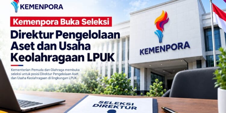 Kemenpora Buka Seleksi Terbuka Direktur Pengelolaan Aset dan Usaha Keolahragaan LPUK